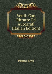 Verdi: Con Ritratto Ed Autografi (Italian Edition)