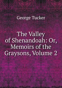 The Valley of Shenandoah: Or, Memoirs of the Graysons, Volume 2