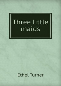 Three little maids