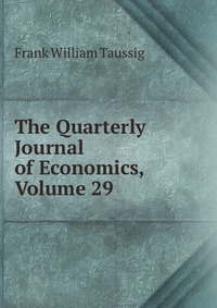 The Quarterly Journal of Economics, Volume 29