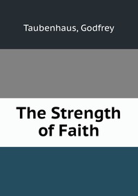 The Strength of Faith