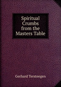 Spiritual Crumbs from the Masters Table