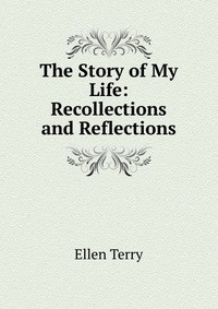 The Story of My Life: Recollections and Reflections