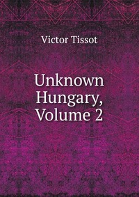 Unknown Hungary, Volume 2