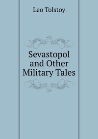 Sevastopol and Other Military Tales