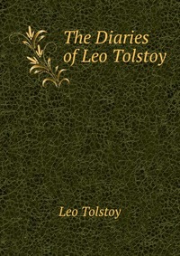 The Diaries of Leo Tolstoy