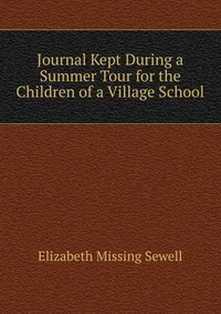 Journal Kept During a Summer Tour for the Children of a Village School