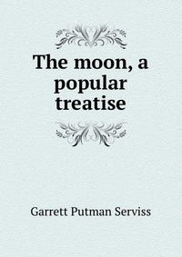 The moon, a popular treatise