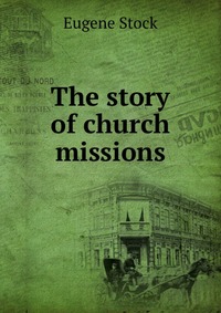 The story of church missions