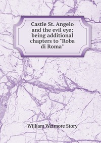 Castle St. Angelo and the evil eye; being additional chapters to 