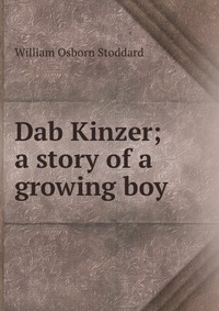 Dab Kinzer; a story of a growing boy