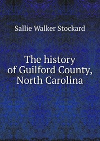 The history of Guilford County, North Carolina