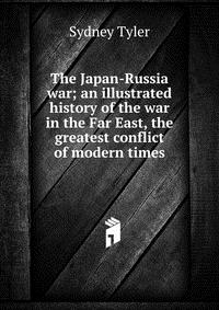 The Japan-Russia war; an illustrated history of the war in the Far East, the greatest conflict of modern times