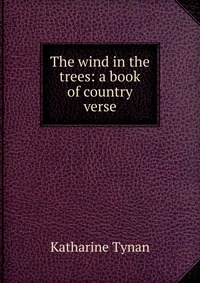 The wind in the trees: a book of country verse