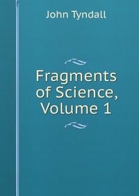 Fragments of Science, Volume 1