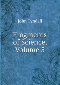 Fragments of Science, Volume 5