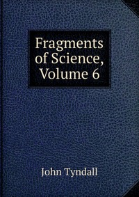 Fragments of Science, Volume 6