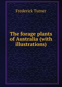 The forage plants of Australia (with illustrations)