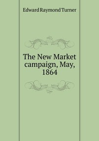 The New Market campaign, May, 1864