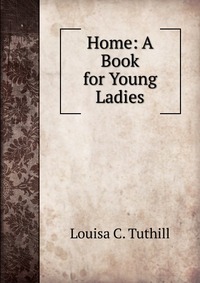 Home: A Book for Young Ladies