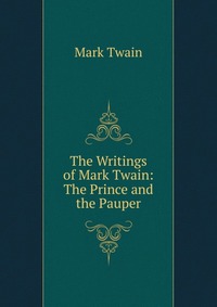 The Writings of Mark Twain: The Prince and the Pauper