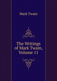 The Writings of Mark Twain, Volume 11