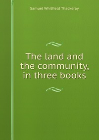 The land and the community, in three books