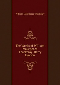 The Works of William Makepeace Thackeray: Barry Lyndon