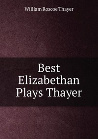 Best Elizabethan Plays Thayer