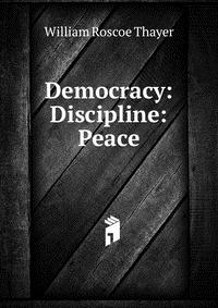 Democracy: Discipline: Peace