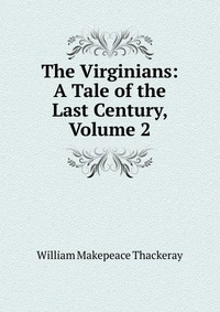 The Virginians: A Tale of the Last Century, Volume 2