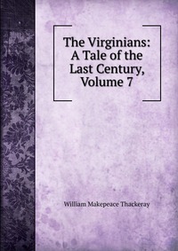 The Virginians: A Tale of the Last Century, Volume 7