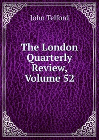 The London Quarterly Review, Volume 52