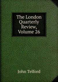 The London Quarterly Review, Volume 26