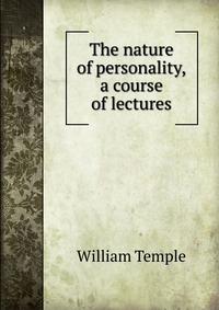 The nature of personality, a course of lectures