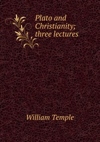 Plato and Christianity; three lectures