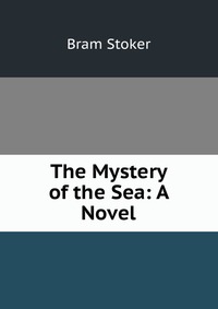 The Mystery of the Sea: A Novel