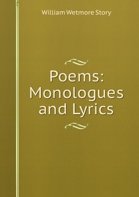 Poems: Monologues and Lyrics