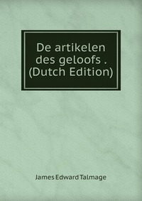 De artikelen des geloofs . (Dutch Edition)