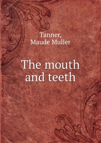 The mouth and teeth