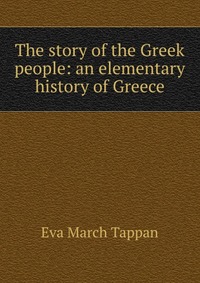 The story of the Greek people: an elementary history of Greece