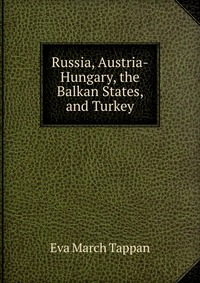 Russia, Austria-Hungary, the Balkan States, and Turkey