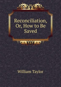 Reconciliation, Or, How to Be Saved