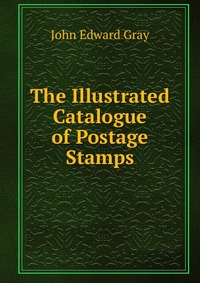 The Illustrated Catalogue of Postage Stamps