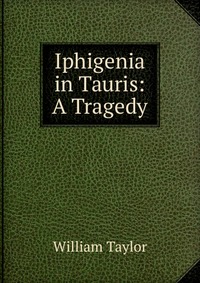 Iphigenia in Tauris: A Tragedy