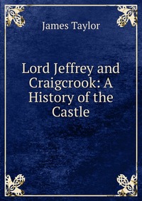 Lord Jeffrey and Craigcrook: A History of the Castle