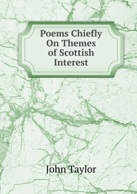 Poems Chiefly On Themes of Scottish Interest