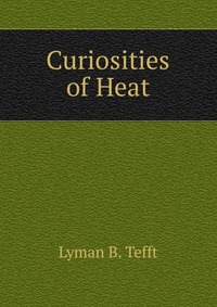 Curiosities of Heat