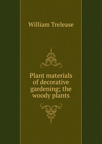 Plant materials of decorative gardening; the woody plants