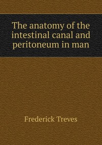 The anatomy of the intestinal canal and peritoneum in man